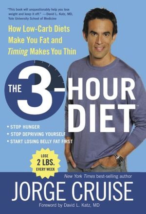 The 3-Hour Diet: How Low-Carb Diets Make You Fat and Timing Makes You Thin