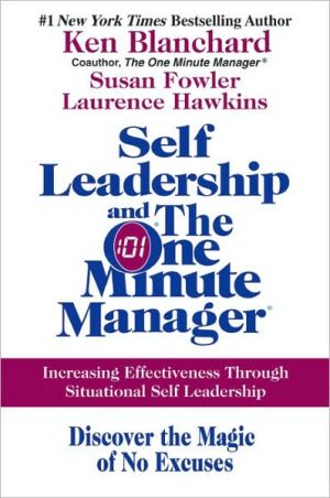 Self Leadership and the One Minute Manager: Increasing Effectiveness Through Situational Self Leadership