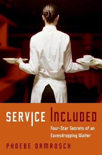 Service Included: Four-Star Secrets of an Eavesdropping Waiter