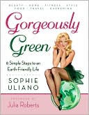 Gorgeously Green : 8 Simple Steps to an Earth-Friendly Life