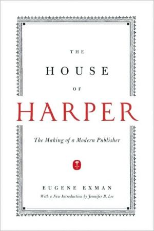 The House of Harper: The Making of a Modern Publisher