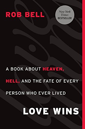 Love Wins: A Book About Heaven, Hell, and the Fate of Every Person Who Ever Lived