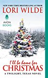 I'll Be Home for Christmas: A Twilight, Texas Novel (Twilight, Texas, 6)