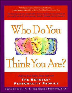 Who Do You Think Your Are?: Explore Your Many-Sided Self With the Berkeley Personality Profile