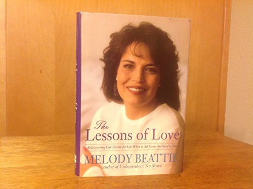 The Lessons of Love: Rediscovering Our Passion for Life When It All Seems Too Hard to Take