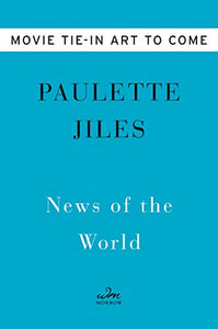 News of the World Movie Tie-in: A Novel