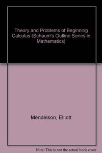Schaum's Outline of Theory and Problems of Beginning Calculus (Schaum's Outline Series)