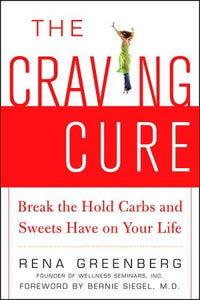 The Craving Cure: Break the Hold Carbs and Sweets Have on Your Life