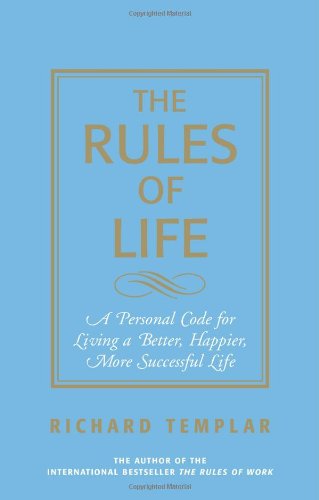 The Rules of Life: A Personal Code For Living A Better, Happier, More Successful Life