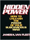 Hidden Power: How to Unleash the Power of Your Subconscious Mind