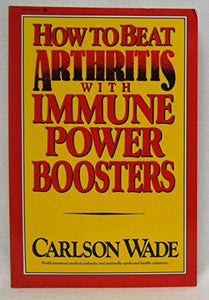 How to Beat Arthritis With Immune Power Boosters