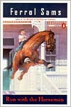 Run with the Horsemen (Penguin Contemporary American Fiction Series)