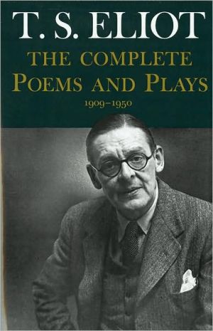 T.S. Eliot: The Complete Poems and Plays, 1909-1950