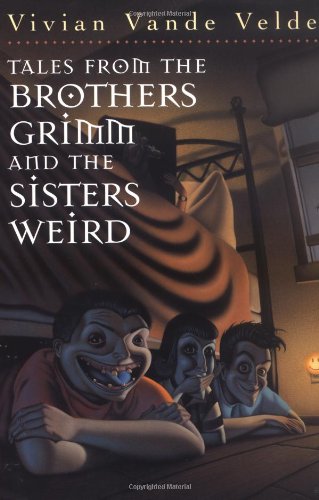 Tales from the Brothers Grimm and the Sisters Weird