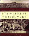 Eyewitness to Discovery: First-Person Accounts of More Than Fifty of the World's Greatest Archaeological Discoveries