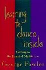 Learning To Dance Inside: Getting To The Heart Of Meditation
