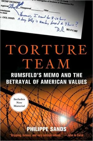Torture Team: Rumsfeld's Memo and the Betrayal of American Values