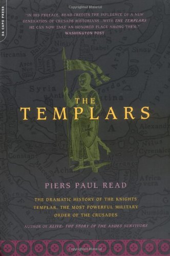 The Templars: The Dramatic History Of The Knights Templar, The Most Powerful Military Order Of The Crusades