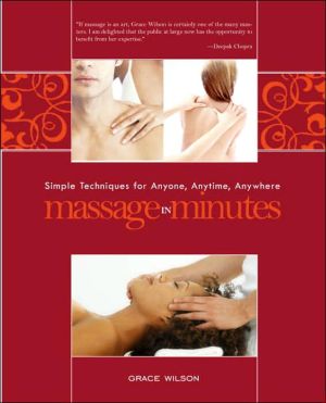 Massage in Minutes: Simple Techniques for Anyone, Anytime, Anywhere