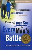 Preparing Your Son for Every Man's Battle: Honest Conversations About Sexual Integrity (The Every Man Series)