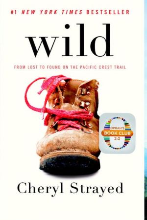 Wild: From Lost to Found on the Pacific Crest Trail