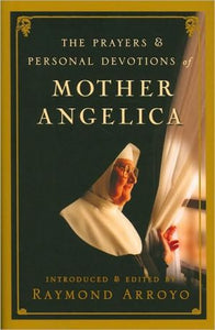 The Prayers and Personal Devotions of Mother Angelica