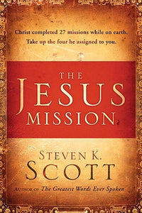 The Jesus Mission: Christ completed 27 missions while on earth. Take up the 4 he assigned to you.