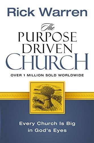 The Purpose Driven Church - Growth Without Compromising Your Message and Mission