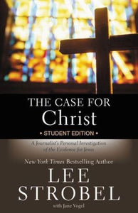 The Case for Christ: A Journalist's Personal Investigation of the Evidence for Jesus (Student Edition)