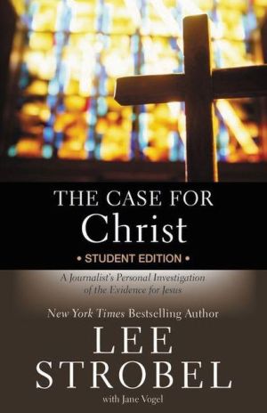 The Case for Christ: A Journalist's Personal Investigation of the Evidence for Jesus (Student Edition)