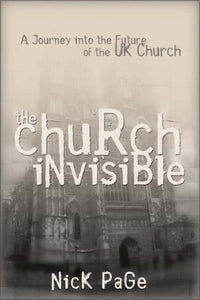 The Church Invisible: A Journey into the Future of the UK Church