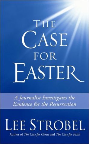 The Case for Easter: A Journalist Investigates Evidence for the Resurrection