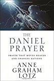 The Daniel Prayer Prayer that Moves Heaven and Changes Nations