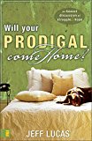 Will Your Prodigal Come Home?: An Honest Discussion of Struggle and Hope