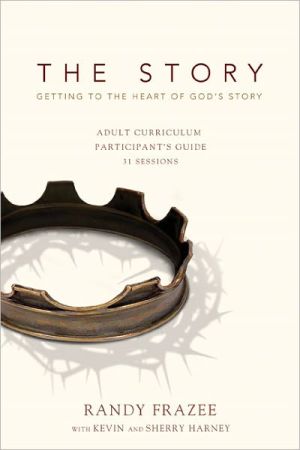 The Story Adult Curriculum Participant's Guide: Getting to the Heart of God's Story