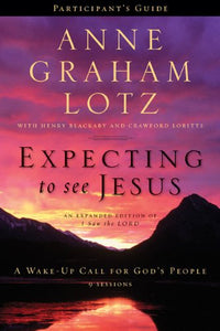 Expecting to See Jesus Participant's Guide: A Wake-Up Call for God's People