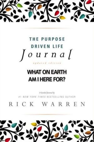 The Purpose Driven Life Journal: What on Earth Am I Here For?