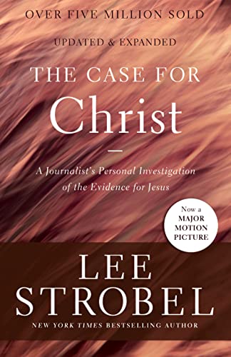 The Case for Christ A Journalist's Personal Investigation of the Evidence for Jesus