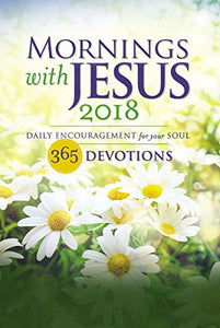 Mornings with Jesus 2018: Daily Encouragement for Your Soul