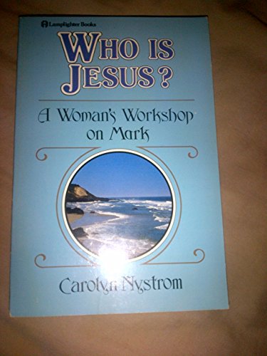 Who Is Jesus? a Woman's Workshop on Mark