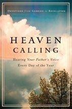 Heaven Calling: Hearing Your Fathers Voice Everyday Of The Year: Devotions From Genesis To Revelation