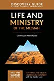 Life and Ministry of the Messiah Discovery Guide: Learning the Faith of Jesus (3) (That the World May Know)