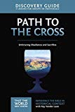 The Path to the Cross Discovery Guide: Embracing Obedience and Sacrifice (11) (That the World May Know)