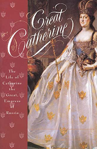 Great Catherine: The Life of Catherine the Great, Empress of Russia