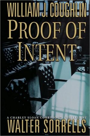 Proof of Intent: A Charley Sloan Courtroom Thriller