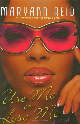 Use Me or Lose Me: A Novel of Love and Drama