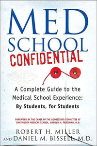 Med School Confidential: A Complete Guide to the Medical School Experience: By Students, for Students