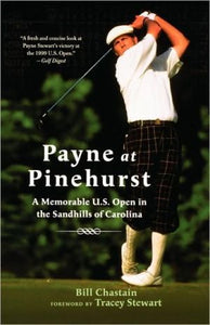 Payne at Pinehurst: A Memorable U.S. Open in the Sandhills of Carolina