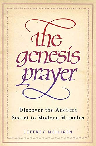 The Genesis Prayer: Discover the Ancient Secret to Modern Miracles