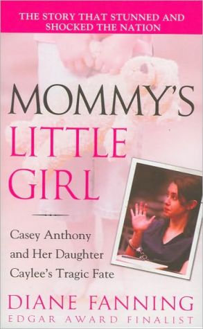 Mommy's Little Girl: Casey Anthony and her Daughter Caylee's Tragic Fate